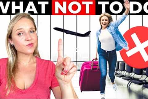12 Travel Mistakes To AVOID (Don't Do These)