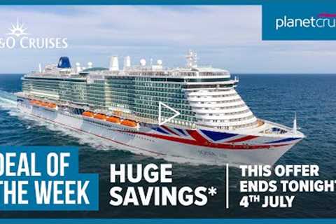 HUGE SAVINGS on this 14 Nt P&amp;O Cruise | Offer ENDS TONIGHT! | Planet Cruise Deal of the Week