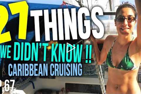 Cruising the Caribbean 27 Things we Didn't Know! | Sailing Balachandra E067