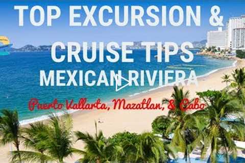 TOP EXCURSION &amp; CRUISE TIPS | MEXICAN RIVIERA | TRAVEL GUIDE
