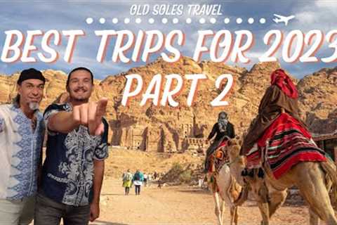 Top Travel Destinations for 2023 (Part 2): Top Ten Places for a 2023 Vacation: Our Travel Plans