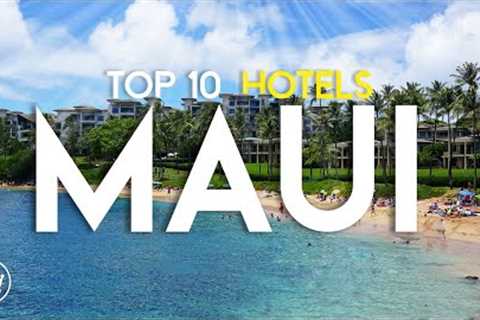 The Top 10 Best Hotels &amp; Resorts in Maui, Hawaii (2023)