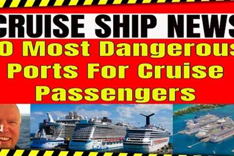 The 10 Most Dangerous Cruise Ports For Cruise Ship Passengers