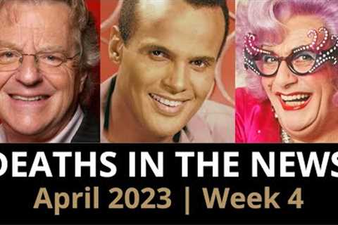 Who Died: April 2023 Week 4 | News