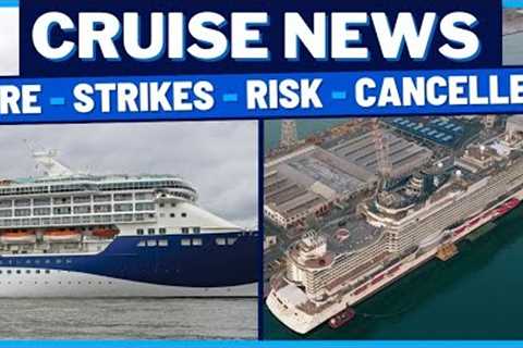 CRUISE NEWS: Cruise Ship Fire and Cruises Cancelled, Royal Caribbean Luggage Change, Risks, &amp;..