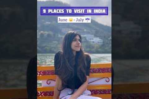 9 Places To Visit In India : June / July #travel #travelblogger #india #2023 #trip #itinerary