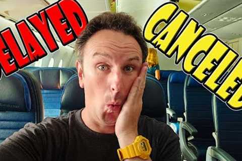 What to do if your flight is DELAYED or CANCELED