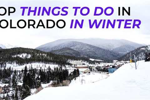 THINGS TO DO IN COLORADO IN WINTER: Tips &amp; Top Picks for Cold-Weather Activities (Not Just..
