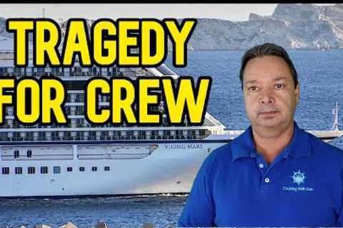 CRUISE NEWS -  TRAGEDY FOR CREW ON VIKING CRUISE SHIP