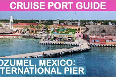 Cozumel, Mexico Cruise Port Guide: International Pier Cruise Center