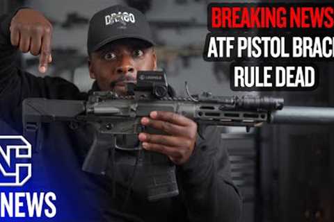 Breaking News: ATF Pistol Brace Rule Is Dead