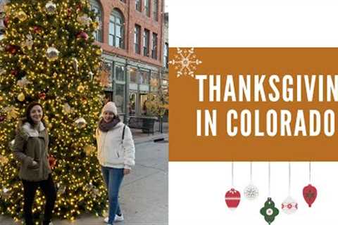 Thanksgiving in Colorado | Denver &amp; Vail | Christmas Market | Vlog #16