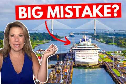 Don''t Go on a Panama Canal Cruise Before You Watch This