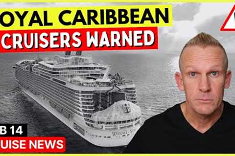 ⚠️Royal Caribbean Alerts Cruisers &amp; Top 10 Cruise News