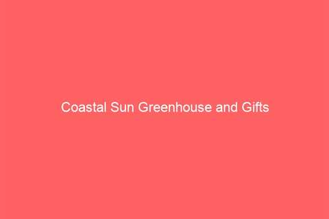Coastal Sun Greenhouse and Gifts