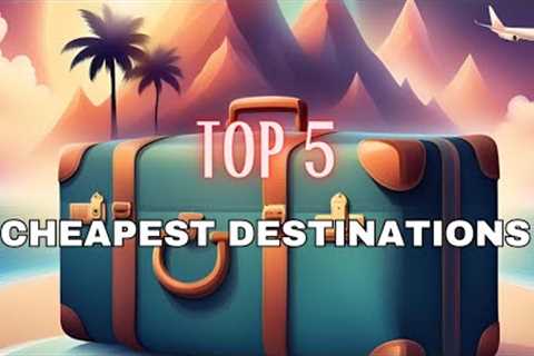 10 CHEAPEST Travel Destinations in 2024 for BUDGET-FRIENDLY Vacations