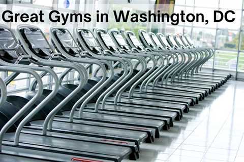 Great Gyms in Washington, DC | MyProMovers