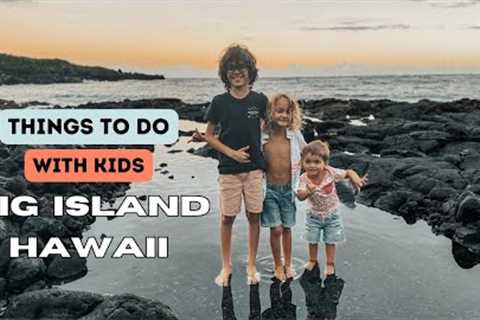Things to do with Kids on Big Island, Hawaii | Kailua-Kona | Family Travel