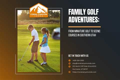 Family Golf Adventures: From Miniature Golf to Scenic Courses in Southern Utah