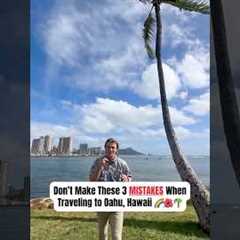 DON’T Make These 3 MISTAKES on Oahu, Hawaii